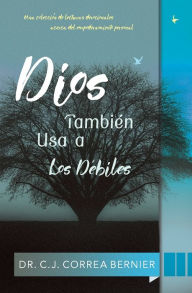 Title: Dios también usa a los débiles, Author: Correa Bernier