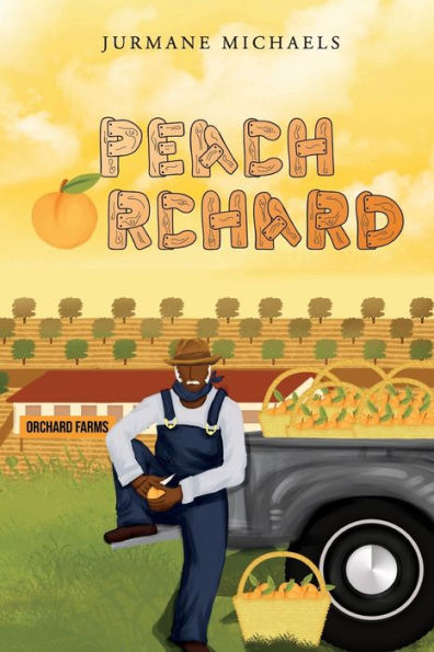 Peach Orchard: Peach Orchard is Life and Life is the Journey