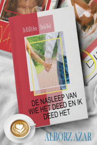 Title: de Nasleep Van Wie Het Deed En Ik Deed Het, Author: Alborz Azar