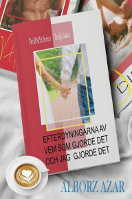 Title: EFTERDYNINGARNA AV VEM SOM GJORDE DET OCH JAG GJORDE DET, Author: Alborz Azar