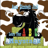 Title: Learn Your ABC's With Haystack, Author: Anna Elizabeth Judd