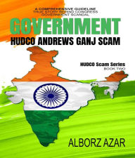 Title: Andrews Ganj Scam: A Comprehensive Guideline True Story Behind Congress Government Scandal, Author: Alborz Azar