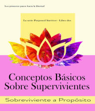 Title: Conceptos Básicos Sobre Supervivientes, Author: Sobreviviente a Propósito
