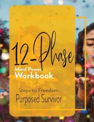 Title: 12 Phase Mind Power Workbook, Author: Purposed Survivor