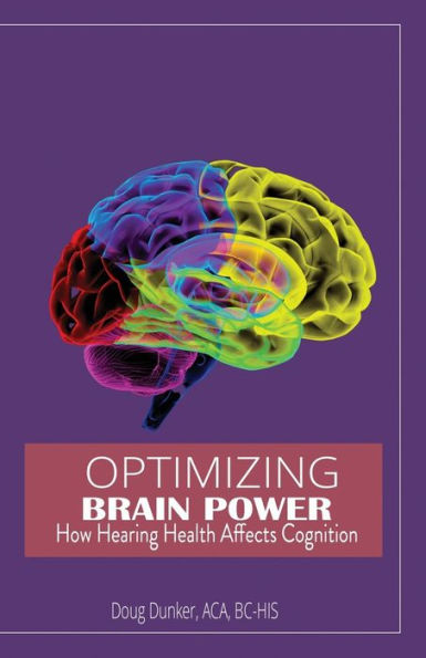 Optimizing Brain Power: How Hearing Health Affects Cognition