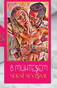 Title: 8 MuhteŞem Seksİ SeviŞme, Author: Alborz Azar