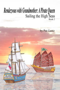 Title: Rendezvous With Grandmother: A Pirate Queen, Author: Pat Gantz