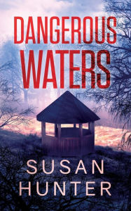 Title: Dangerous Waters: Leah Nash Mysteries Book 8, Author: Susan Hunter