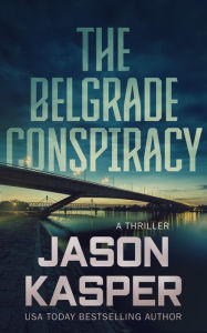 Electronics books download pdf The Belgrade Conspiracy: A David Rivers Thriller