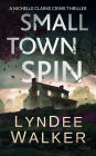 Small Town Spin: A Nichelle Clarke Crime Thriller