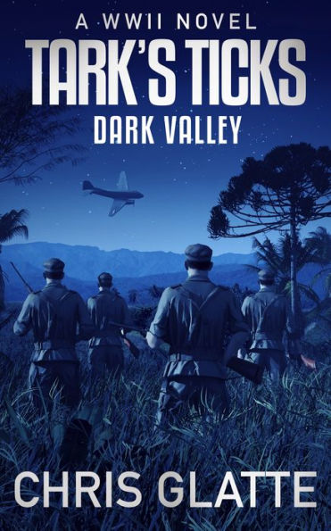 Tark's Ticks Dark Valley: A WWII Novel