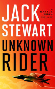 Title: Unknown Rider, Author: Jack Stewart