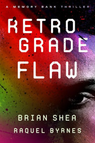 Title: Retrograde Flaw, Author: Raquel Byrnes