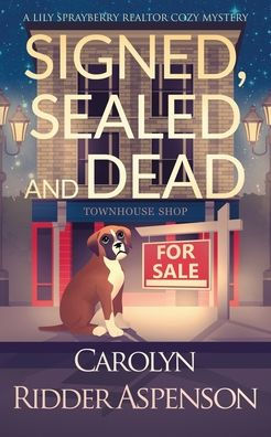 Signed, Sealed and Dead: A Lily Sprayberry Realtor Cozy Mystery