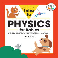 Title: Intro to Physics for Babies, Author: Charles Liu PhD