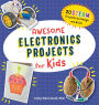 Awesome Electronics Projects for Kids: 20 STEAM Projects to Design and Build