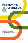 Alternative view 1 of Parenting and Asperger's: A Practical Handbook To Help You and Your Child Navigate Daily Life