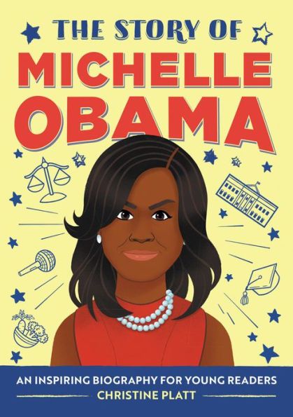 The Story of Michelle Obama: An Inspiring Biography for Young Readers