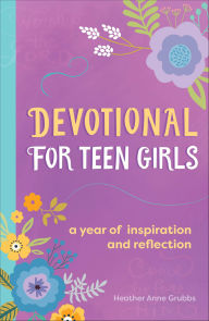 Title: Devotional for Teen Girls: A Year of Inspiration and Reflection, Author: Heather Anne Grubbs