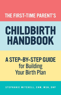 The First-Time Parent's Childbirth Handbook: A Step-by-Step Guide for Building Your Birth Plan