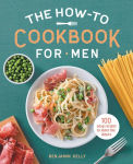 Alternative view 1 of The How-To Cookbook for Men: 100 Easy Recipes to Learn the Basics