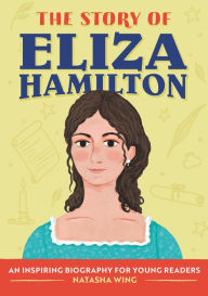 Free books to be download The Story of Eliza Hamilton: A Biography Book for New Readers