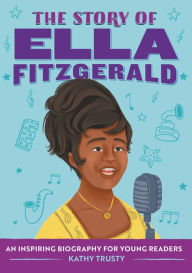 The Story of Ella Fitzgerald: A Biography Book for New Readers