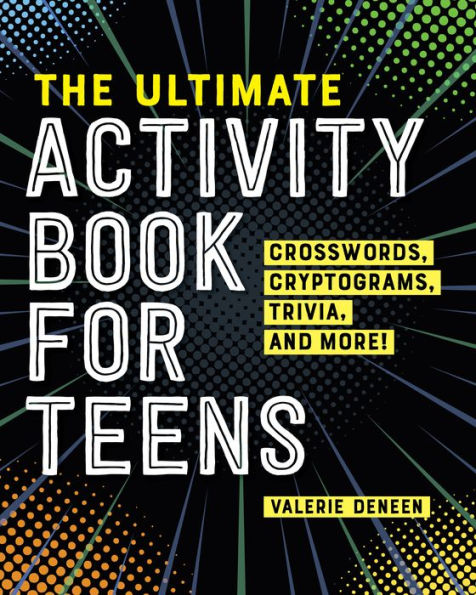 The Ultimate Activity Book for Teens: Crosswords, Cryptograms, Trivia, and More!