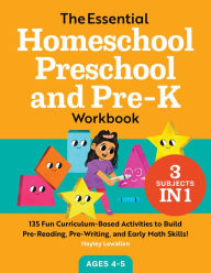 Title: The Essential Homeschool Preschool and Pre-K Workbook: 135 Fun Curriculum-Based Activities to Build Pre-Reading, Pre-Writing, and Early Math Skills!, Author: Hayley Lewallen