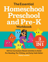 Title: The Essential Homeschool Preschool and Pre-K Workbook: 135 Fun Curriculum-Based Activities to Build Pre-Reading, Pre-Writing, and Early Math Skills!, Author: Hayley Lewallen
