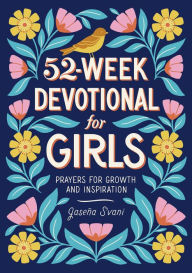 Title: 52-Week Devotional for Girls: Prayers for Growth and Inspiration, Author: Jase a S'vani