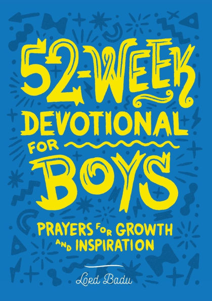 52-Week Devotional for Boys: Prayers Growth and Inspiration