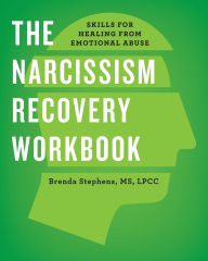 Title: The Narcissism Recovery Workbook: Skills for Healing from Emotional Abuse, Author: Brenda Stephens LPCC