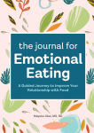 Alternative view 1 of The Journal for Emotional Eating: A Guided Journey to Improve Your Relationship with Food