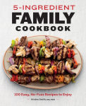 Alternative view 1 of 5-Ingredient Family Cookbook: 100 Easy, No-Fuss Recipes to Enjoy