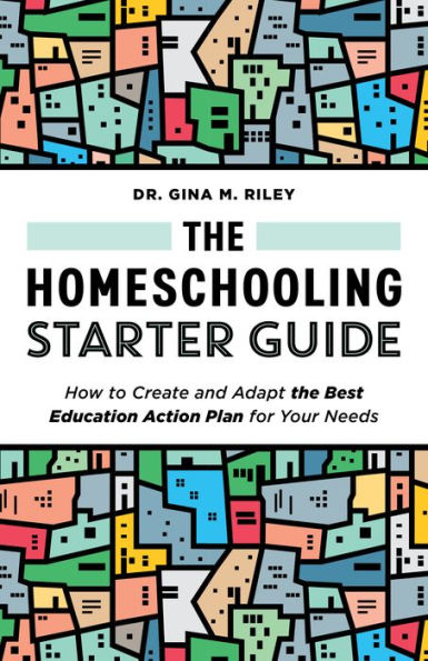 the Homeschooling Starter Guide: How to Create and Adapt Best Education Action Plan for Your Needs