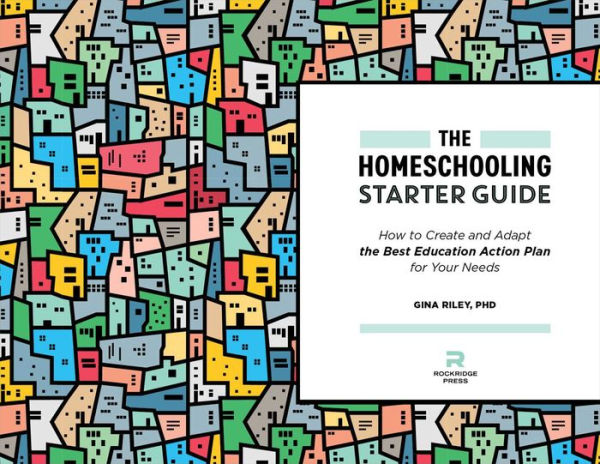 the Homeschooling Starter Guide: How to Create and Adapt Best Education Action Plan for Your Needs