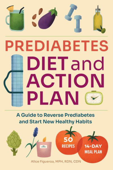 Prediabetes Diet and Action Plan: A Guide to Reverse Start New Healthy Habits