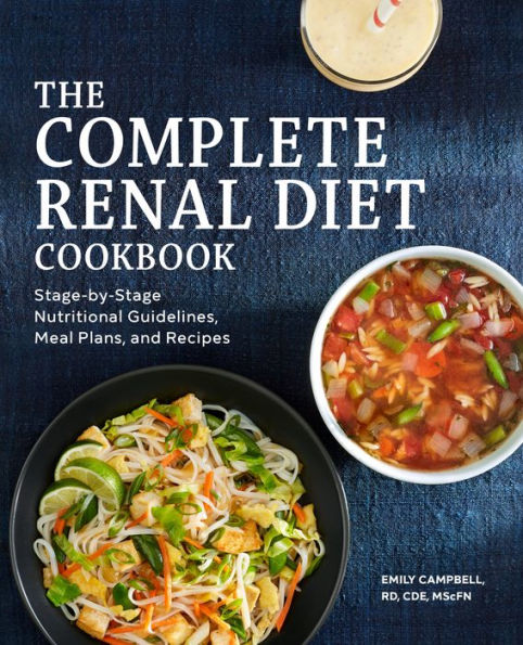 The Complete Renal Diet Cookbook: Stage-by-Stage Nutritional Guidelines, Meal Plans, and Recipes