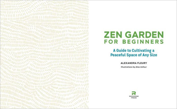 Zen Garden for Beginners: a Guide to Cultivating Peaceful Space of Any