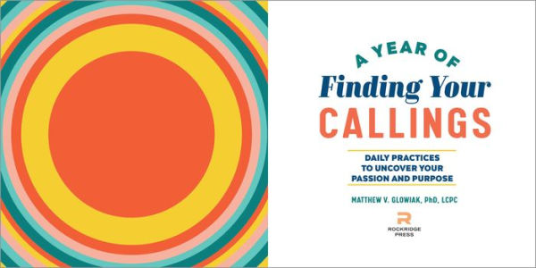 A Year of Finding Your Callings: Daily Practices to Uncover Passion and Purpose