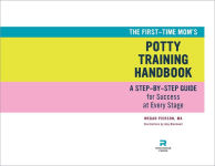 Alternative view 6 of The First-Time Mom's Potty-Training Handbook: A Step-By-Step Guide for Success at Every Stage
