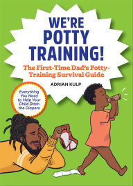 Title: We're Potty Training!: The First-Time Dad's Potty-Training Survival Guide, Author: Adrian Kulp