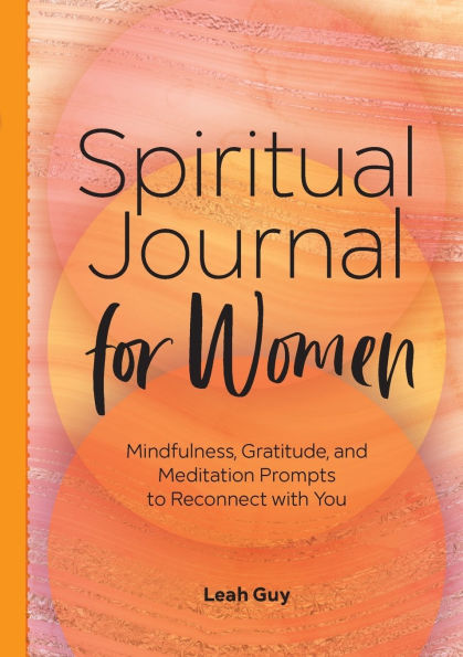 Spiritual Journal for Women: Mindfulness, Gratitude, and Meditation Prompts to Reconnect With Yourself