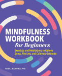 Alternative view 1 of Mindfulness Workbook for Beginners: Exercises and Meditations to Relieve Stress, Find Joy, and Cultivate Gratitude