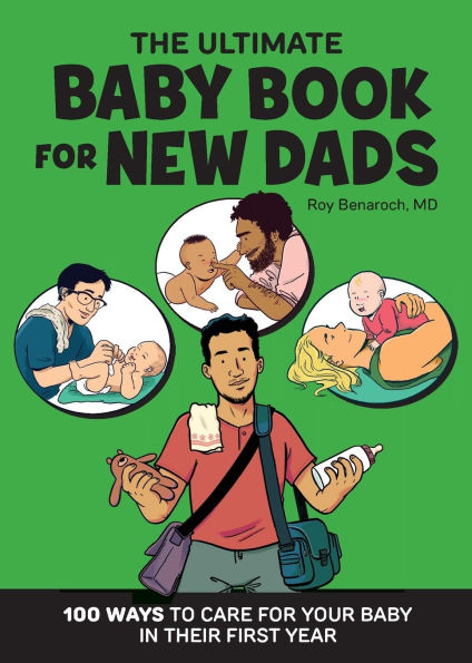 The Ultimate Baby Book for New Dads: 100 Ways to Care Your Their First Year