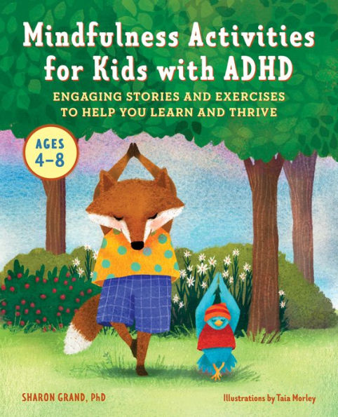 Mindfulness Activities for Kids with ADHD: Engaging Stories And Exercises to Help You Learn Thrive