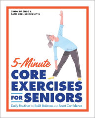 English textbooks download free 5-Minute Core Exercises for Seniors: Daily Routines to Build Balance and Boost Confidence  9781648766565 by Cindy Brehse, Tami Brehse Dzenitis English version