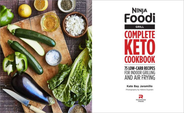 Ninja Foodi Grill Complete Keto Cookbook: 75 Low-Carb Recipes for Indoor Grilling and Air Frying