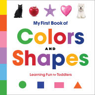 Title: My First Book of Colors and Shapes: Learning Fun for Toddlers, Author: Rockridge Press